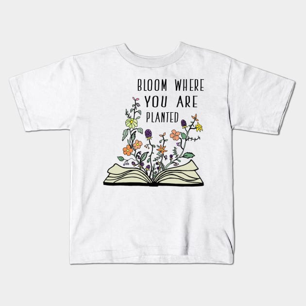 BLOOM WHERE YOU ARE PLANTED Kids T-Shirt by Switch-Case